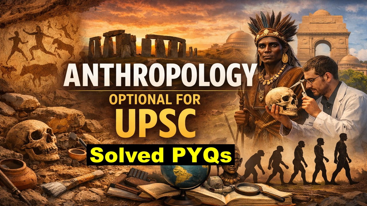 Anthropology Optional PYQs 45 Years Solved (Content Only)
